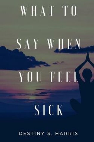 Cover of What To Say When You're Feeling Sick