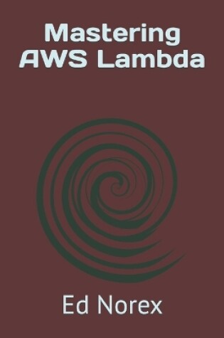 Cover of Mastering AWS Lambda