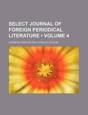 Book cover for The Select Journal of Foreign Periodical Literature Volume 4