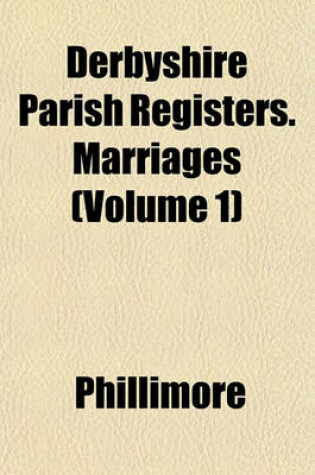 Cover of Derbyshire Parish Registers. Marriages (Volume 1)