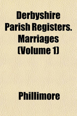 Book cover for Derbyshire Parish Registers. Marriages (Volume 1)