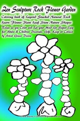 Cover of Zen Sculpture Rock Flower Garden Coloring book of Layered Stacked Natural Rock Learn Flower Plant Leaf Stem Nature Shapes