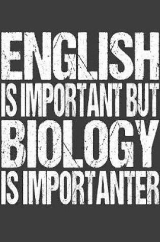 Cover of English Is Important But Biology Is Importanter