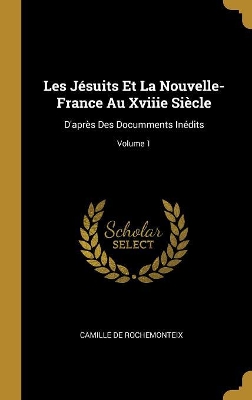 Book cover for Les Jésuits Et La Nouvelle-France Au Xviiie Siècle