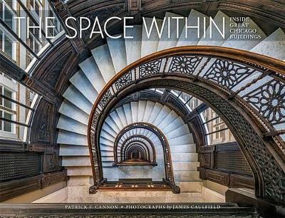 Book cover for The Space within Inside Great Chicago Buildings