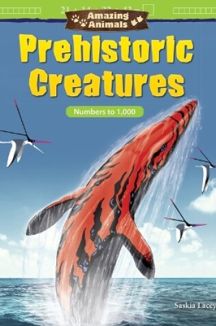 Cover of Amazing Animals: Prehistoric Creatures: Numbers to 1,000