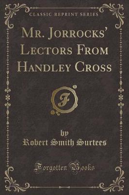 Book cover for Mr. Jorrocks' Lectors from Handley Cross (Classic Reprint)