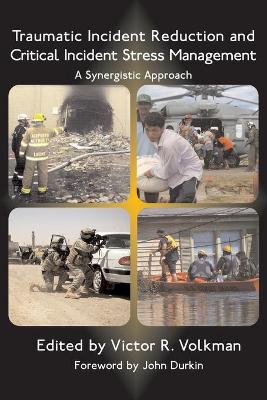 Cover of Traumatic Incident Reduction and Critical Incident Stress Management