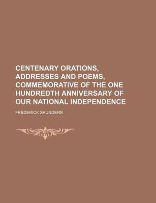 Book cover for Centenary Orations, Addresses and Poems, Commemorative of the One Hundredth Anniversary of Our National Independence