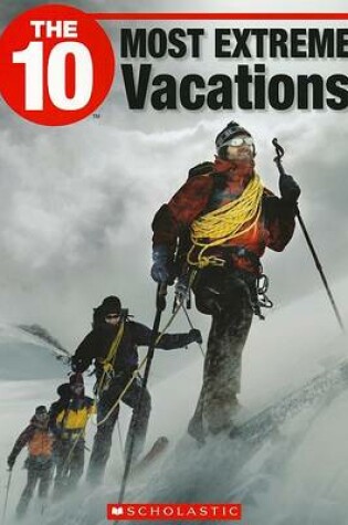 Cover of The 10 Most Extreme Vacations