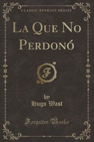 Cover of La Que No Perdonó (Classic Reprint)