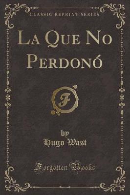 Book cover for La Que No Perdonó (Classic Reprint)