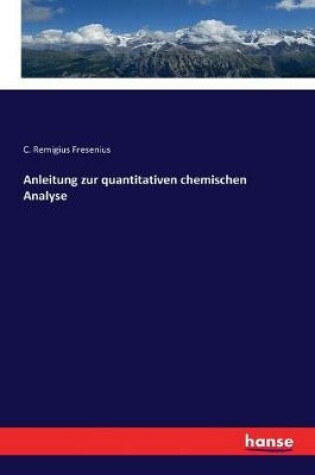 Cover of Anleitung zur quantitativen chemischen Analyse