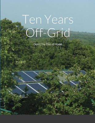 Book cover for Ten Years Off-Grid