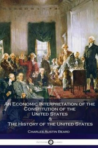 Cover of An Economic Interpretation of the Constitution of the United States & the History of the United States