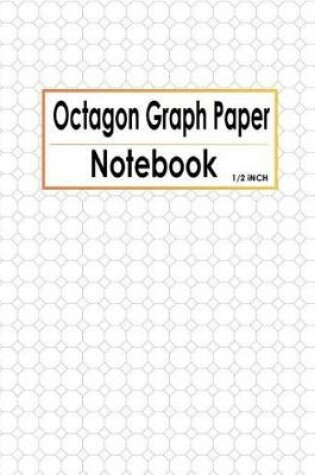 Cover of Octagon Graph Paper Notebook 1/2 Inch