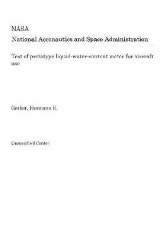 Cover of Test of Prototype Liquid-Water-Content Meter for Aircraft Use