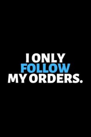 Cover of I Only Follow My Orders