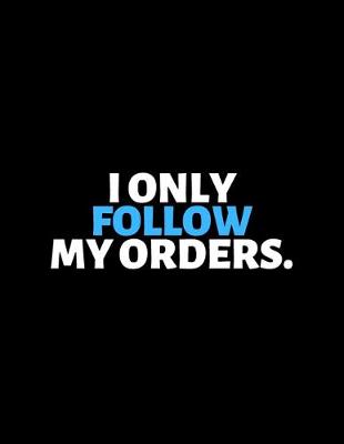 Book cover for I Only Follow My Orders