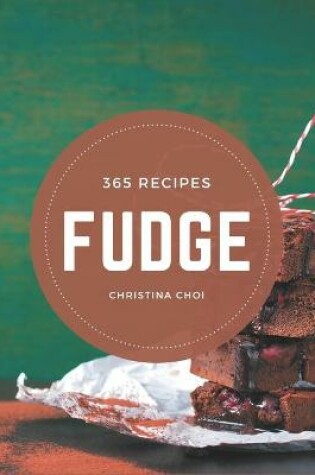 Cover of 365 Fudge Recipes