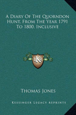 Cover of A Diary of the Quorndon Hunt, from the Year 1791 to 1800, Inclusive