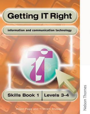 Book cover for Getting IT Right - ICT Skills Students' Book 1 (Levels 3-4)