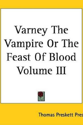 Cover of Varney the Vampire or the Feast of Blood Volume III