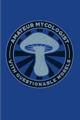 Book cover for Amateur Mycologist With Questionable Morels