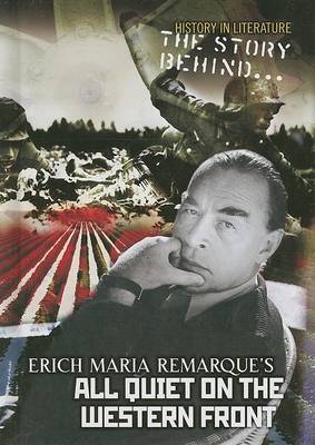 Book cover for The Story Behind Erich Maria Remarque's All Quiet on the Western Front