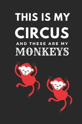 Book cover for This Is My Circus and These Are My Monkeys