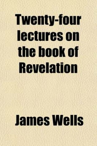 Cover of Twenty-Four Lectures on the Book of Revelation