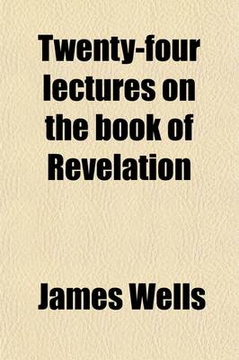 Book cover for Twenty-Four Lectures on the Book of Revelation