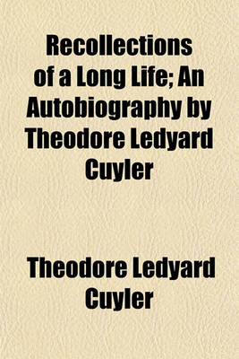 Book cover for Recollections of a Long Life; An Autobiography by Theodore Ledyard Cuyler