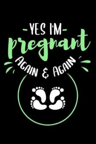 Cover of Yes I'm Pregnant Again And Again