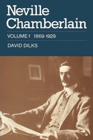 Cover of Neville Chamberlain: Volume 1, 1869-1929