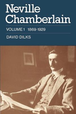 Book cover for Neville Chamberlain: Volume 1, 1869-1929