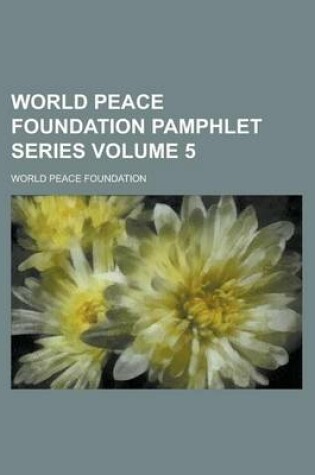 Cover of World Peace Foundation Pamphlet Series Volume 5