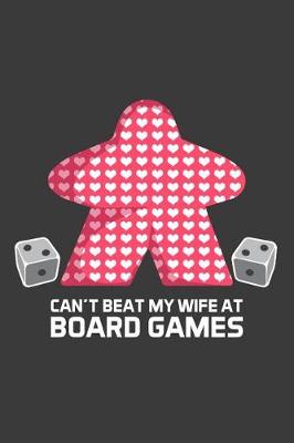 Book cover for Can't Beat My Wife At Board Games