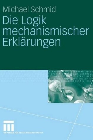 Cover of Die Logik mechanismischer Erklärungen