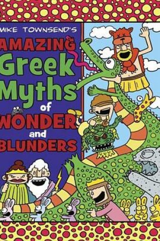 Cover of Amazing Greek Myths of Wonder and Blunders