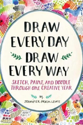 Cover of Draw Every Day, Draw Every Way (Guided Sketchbook)