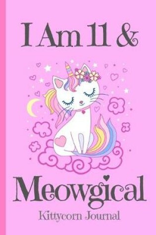 Cover of Kittycorn Journal I Am 11 & Meowgical