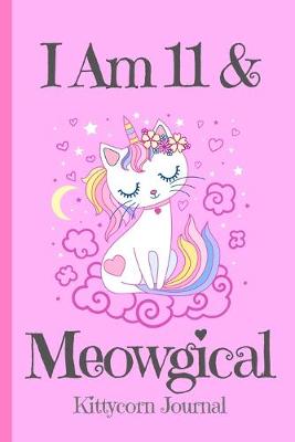 Cover of Kittycorn Journal I Am 11 & Meowgical
