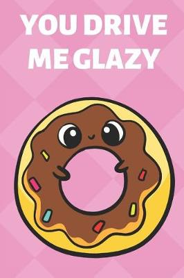 Book cover for You Drive Me Glazy