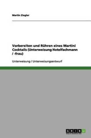 Cover of Vorbereiten und Ruhren eines Martini Cocktails (Unterweisung Hotelfachmann / -frau)