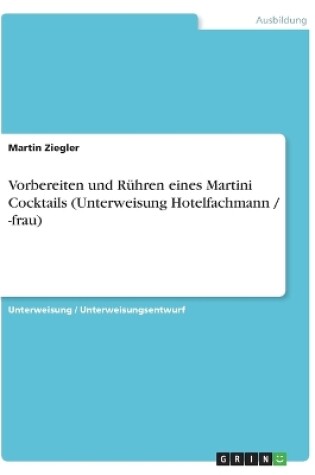 Cover of Vorbereiten und Ruhren eines Martini Cocktails (Unterweisung Hotelfachmann / -frau)