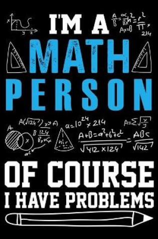 Cover of I'm a Math Person of Course i Have Problems