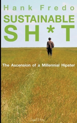 Book cover for Sustainable Sh*t - The Ascension of a Millennial Hipster