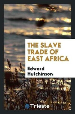 Cover of The Slave Trade of East Africa