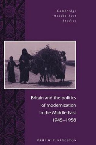 Cover of Britain and the Politics of Modernization in the Middle East, 1945–1958